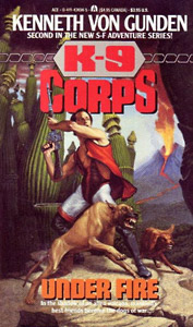 Cover of K-9 CORPS: UNDER FIRE, by Kenneth Von Gunden